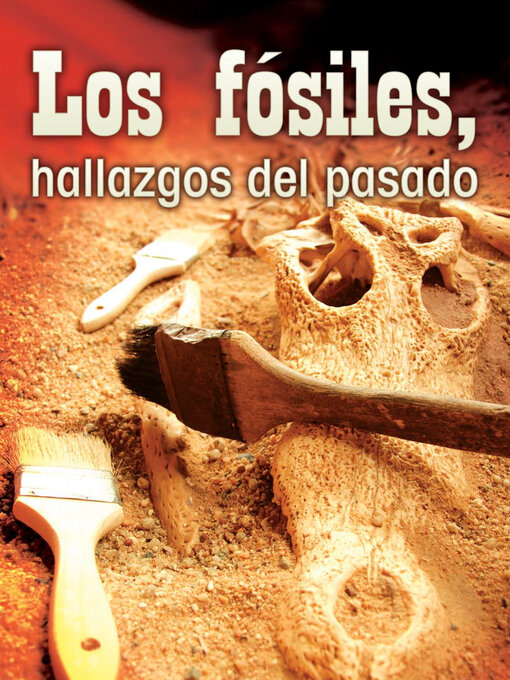 Title details for Los fósiles, hallazgos del pasado (Fossils, Uncovering the Past) by Tom Greve - Available
